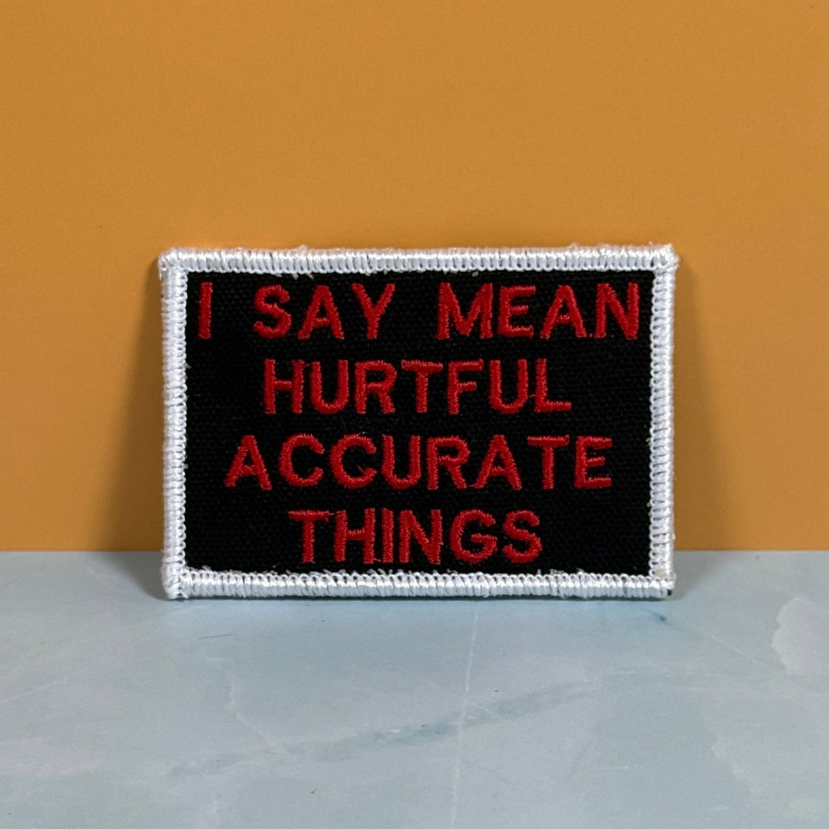 I Say Mean, Hurtful, Accurate Things Funny Morale Patch, 2x3" | Made in USA | VELCRO® Brand Hook Backing - LoneStar Adhesive