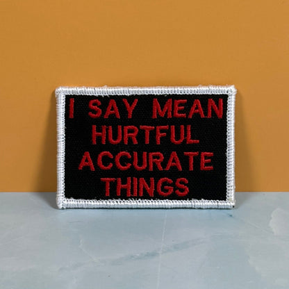 I Say Mean, Hurtful, Accurate Things Funny Morale Patch, 2x3" | Made in USA | VELCRO® Brand Hook Backing - LoneStar Adhesive