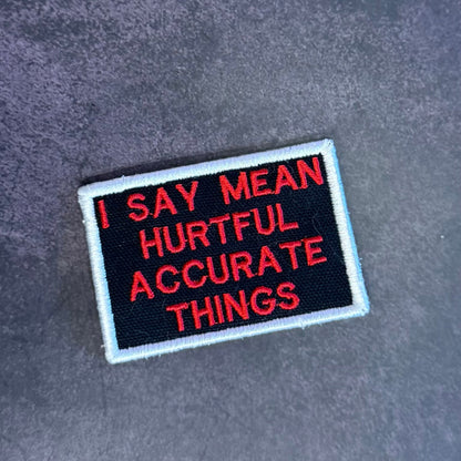 I Say Mean, Hurtful, Accurate Things Funny Morale Patch, 2x3" | Made in USA | VELCRO® Brand Hook Backing - LoneStar Adhesive