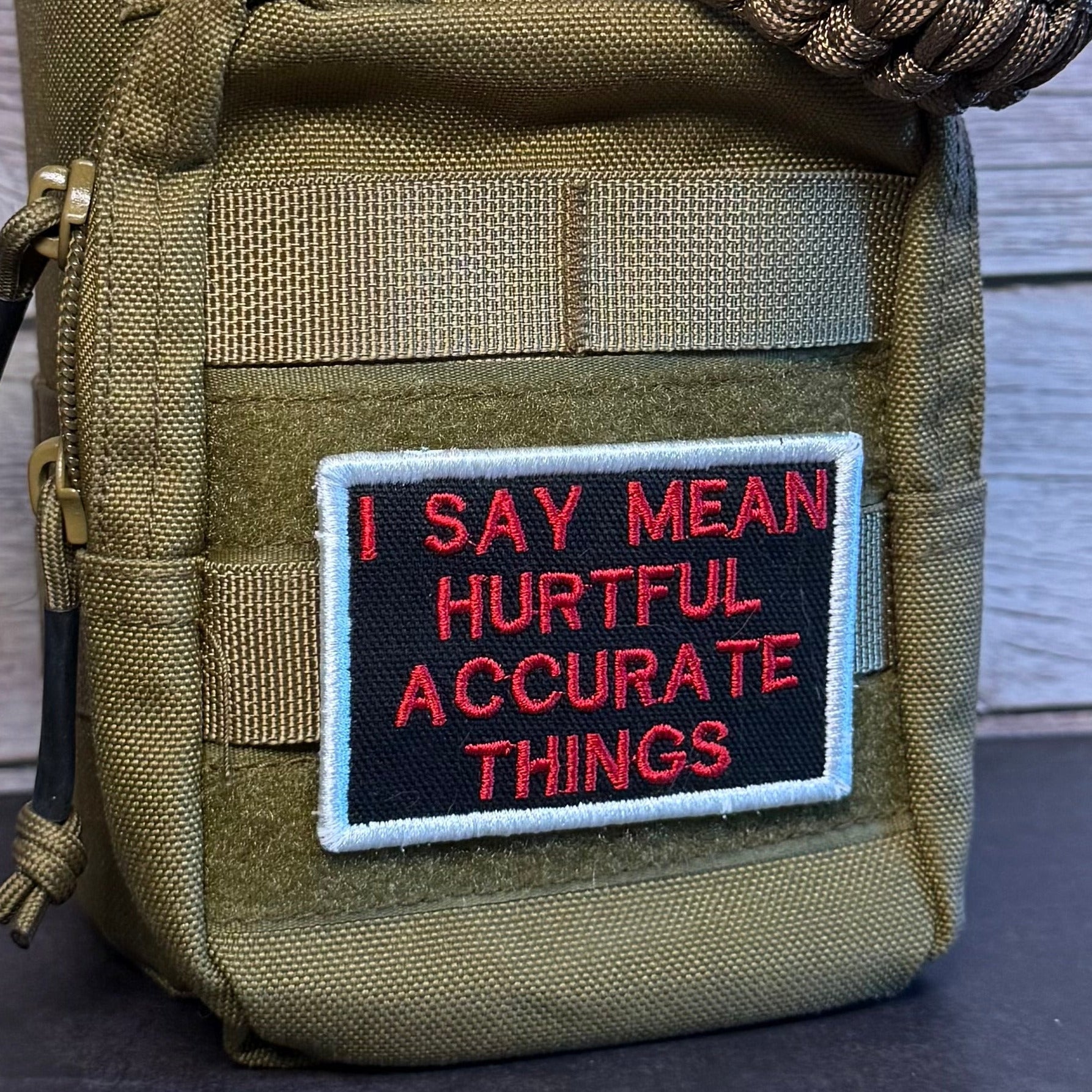 I Say Mean, Hurtful, Accurate Things Funny Morale Patch | Made in USA | VELCRO® Brand Hook Backing - LoneStar Adhesive