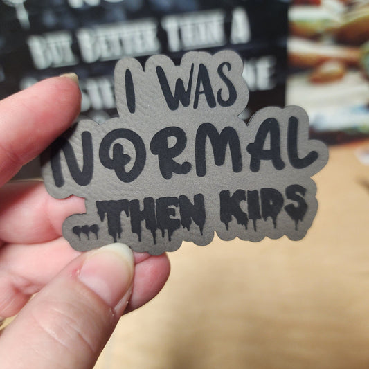 I Was Normal Then Kids (Grey) Engraved Leatherette Hat Patch - MR01 - LoneStar Adhesive