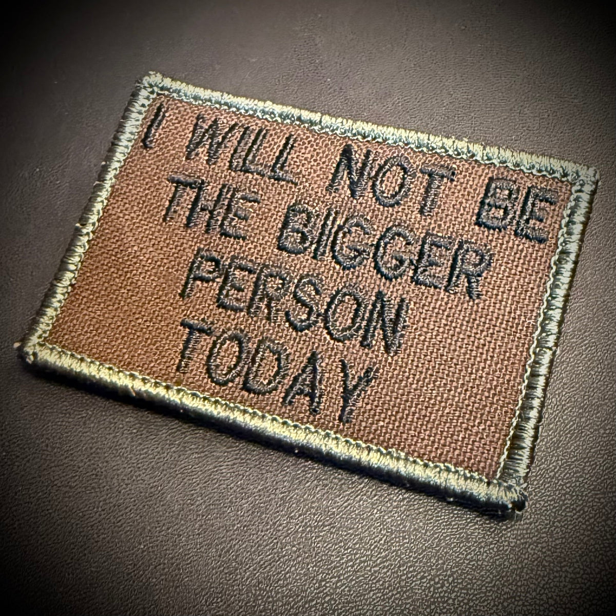 I Will Not Be The Bigger Person Today Funny Tactical Embroidered Morale Patch, 2x3" | VELCRO® Brand Hook Backing - #LoneStar Adhesive#