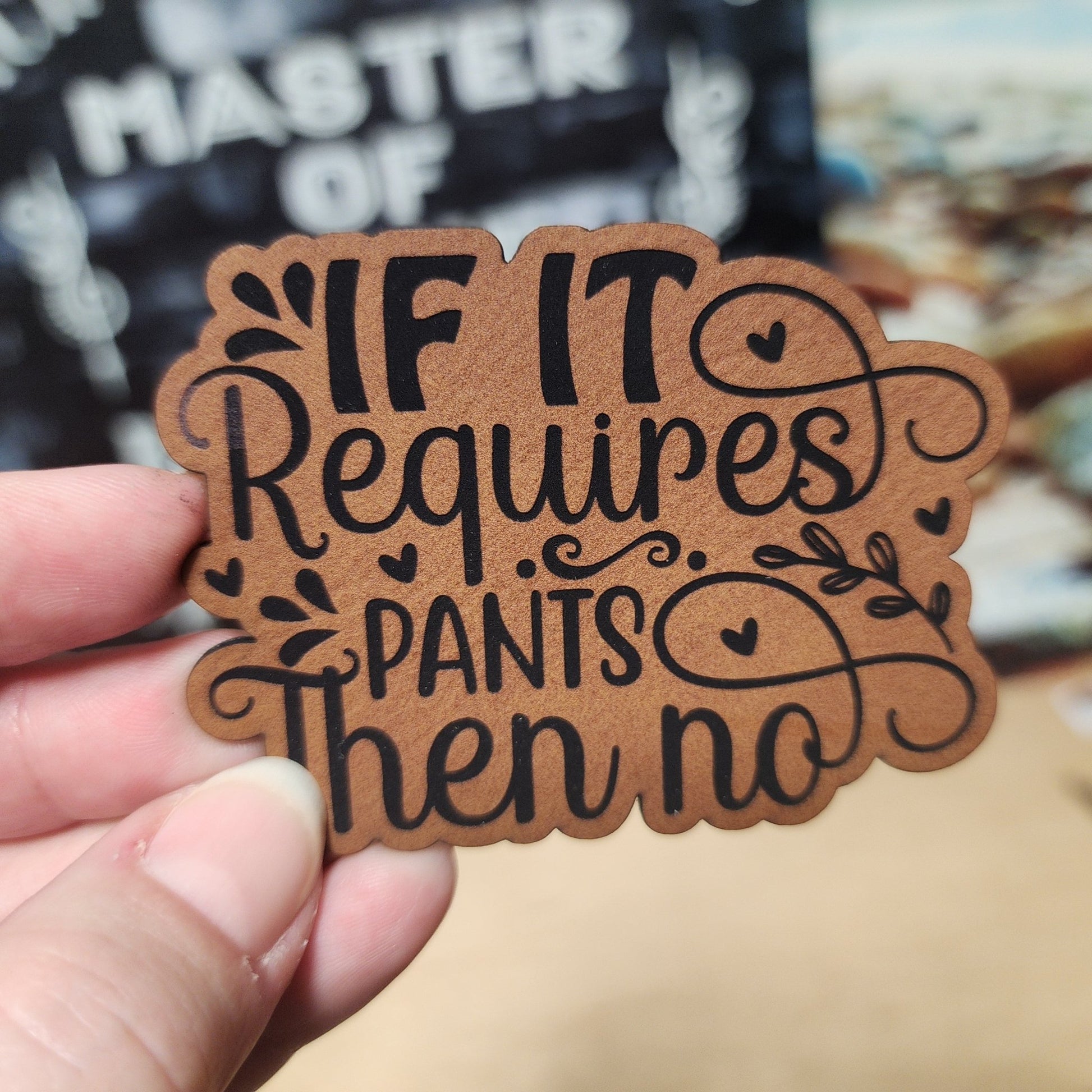 If It Required Pants (Rawhide) Engraved Leatherette Hat Patch - MR01 - LoneStar Adhesive