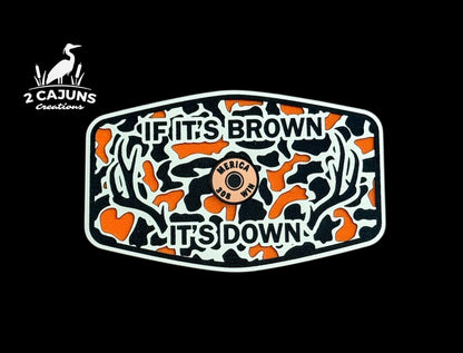 If It's Brown It's Down Acrylic Hat Patch with Copper Acrylic Insert Merica Edition - 2 Pieces - 3 Colors Available - LoneStar Adhesive