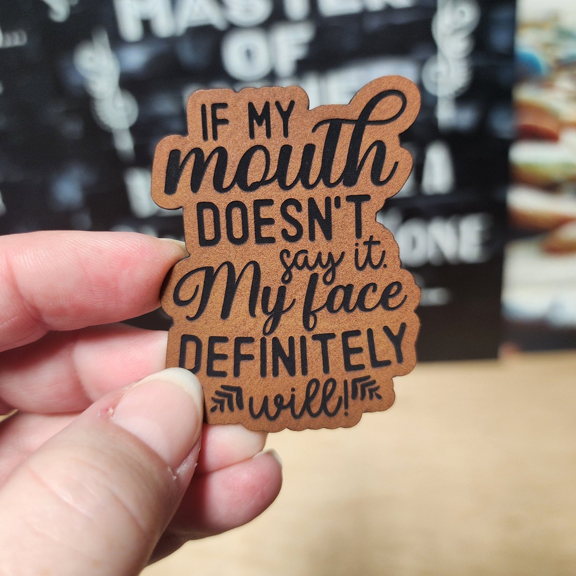 If My Mouth Doesn't Say It (Rawhide) Engraved Leatherette Hat Patch - MR01 - LoneStar Adhesive