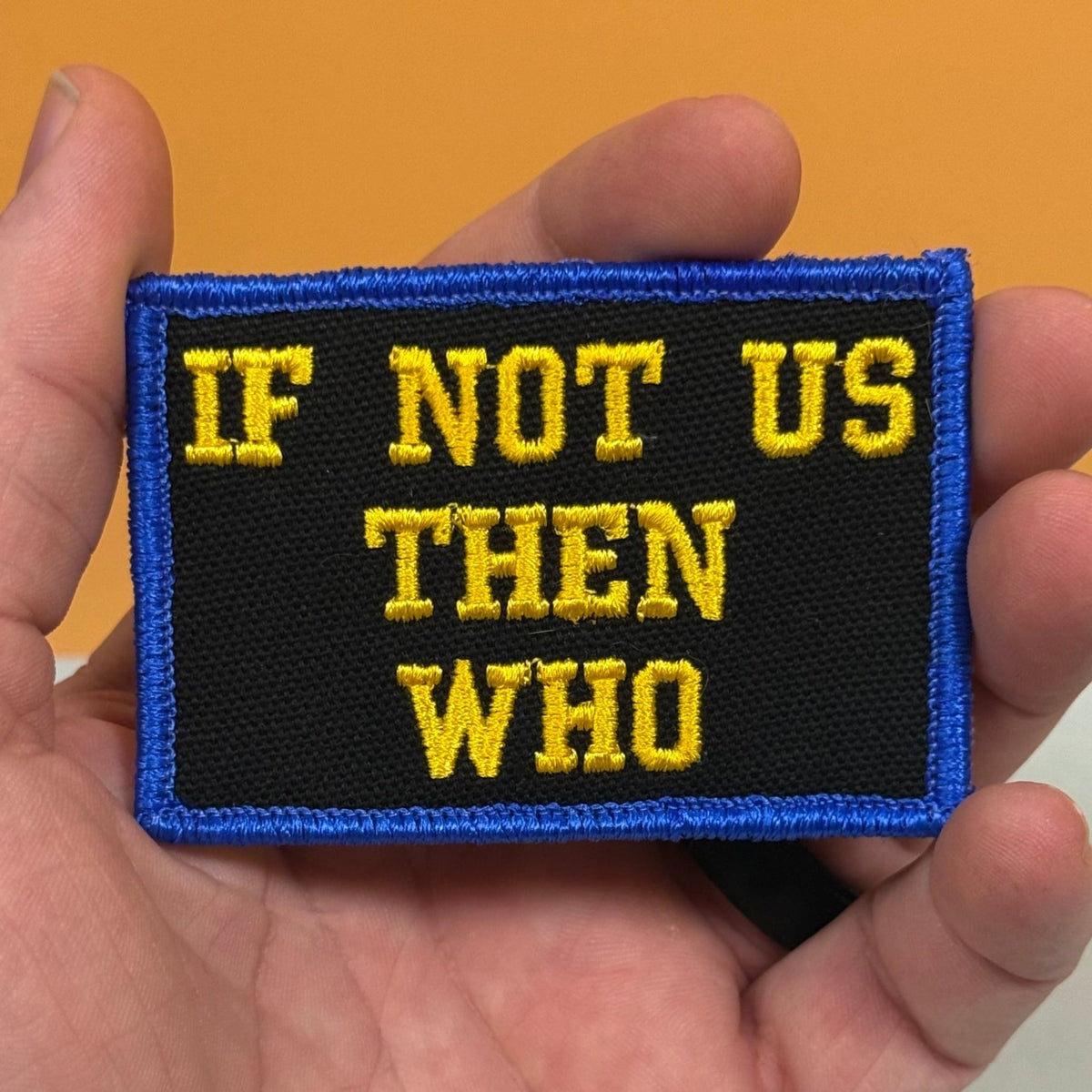 If Not Us Then Who Morale Patch, 2x3" | Made in USA | VELCRO® Brand Hook Backing - LoneStar Adhesive