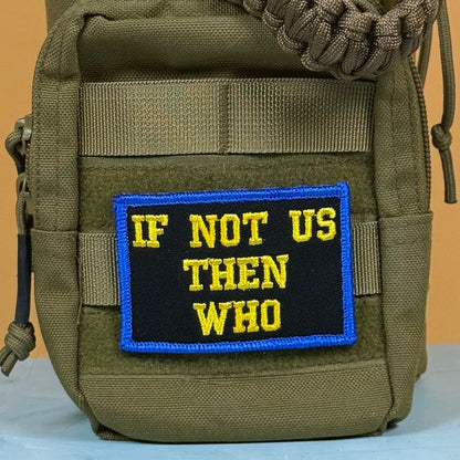 If Not Us Then Who Morale Patch, 2x3" | Made in USA | VELCRO® Brand Hook Backing - LoneStar Adhesive