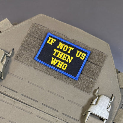 If Not Us Then Who Morale Patch, 2x3" | Made in USA | VELCRO® Brand Hook Backing - LoneStar Adhesive
