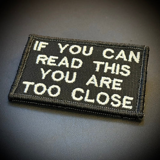 If You Can Read This You Are Too Close Funny Embroidered Morale Patch, 2x3" | VELCRO® Brand Hook Backing - #LoneStar Adhesive#
