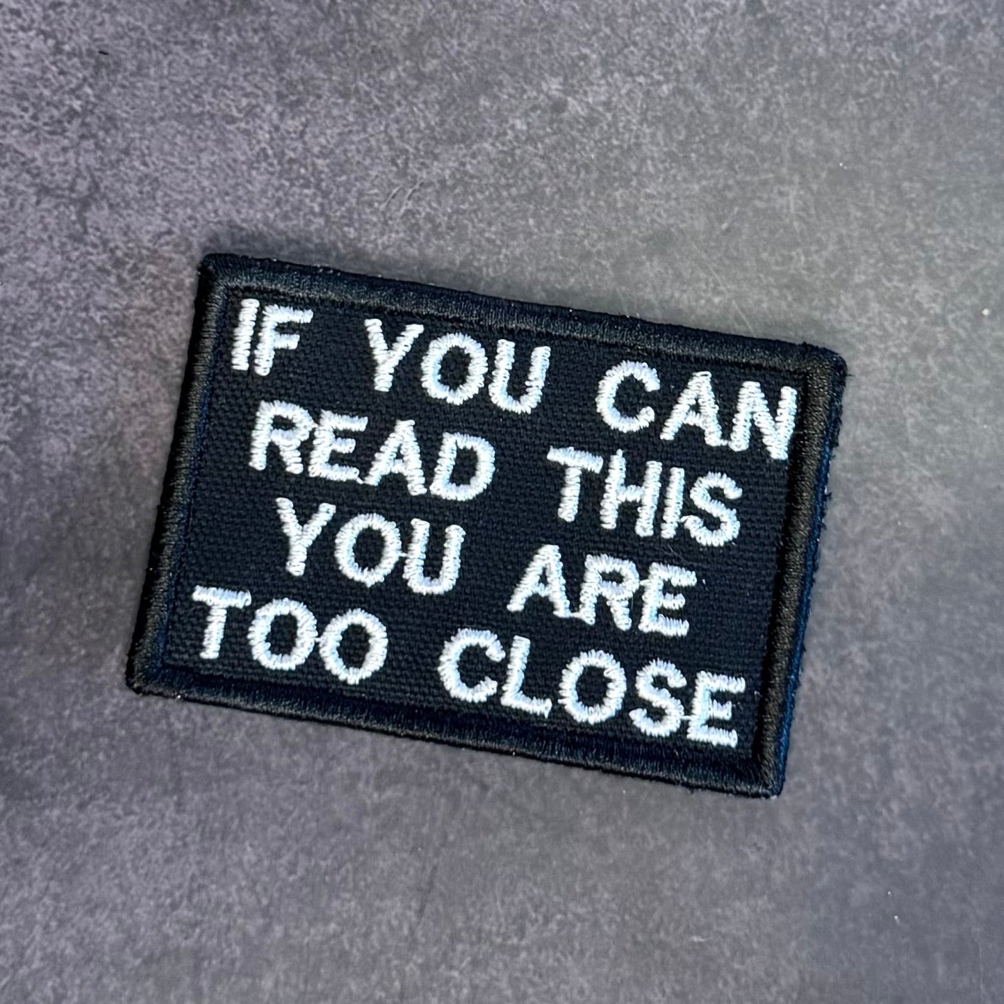 If You Can Read This You Are Too Close Funny Morale Patch, 2x3" | Made in USA | VELCRO® Brand Hook Backing - LoneStar Adhesive