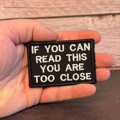 If You Can Read This You Are Too Close Funny Morale Patch | Made in USA | VELCRO® Brand Hook Backing - LoneStar Adhesive