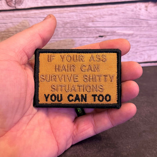 If Your Ass Hair Can Survive Funny Morale Patch | Made in USA | VELCRO® Brand Hook Backing - LoneStar Adhesive