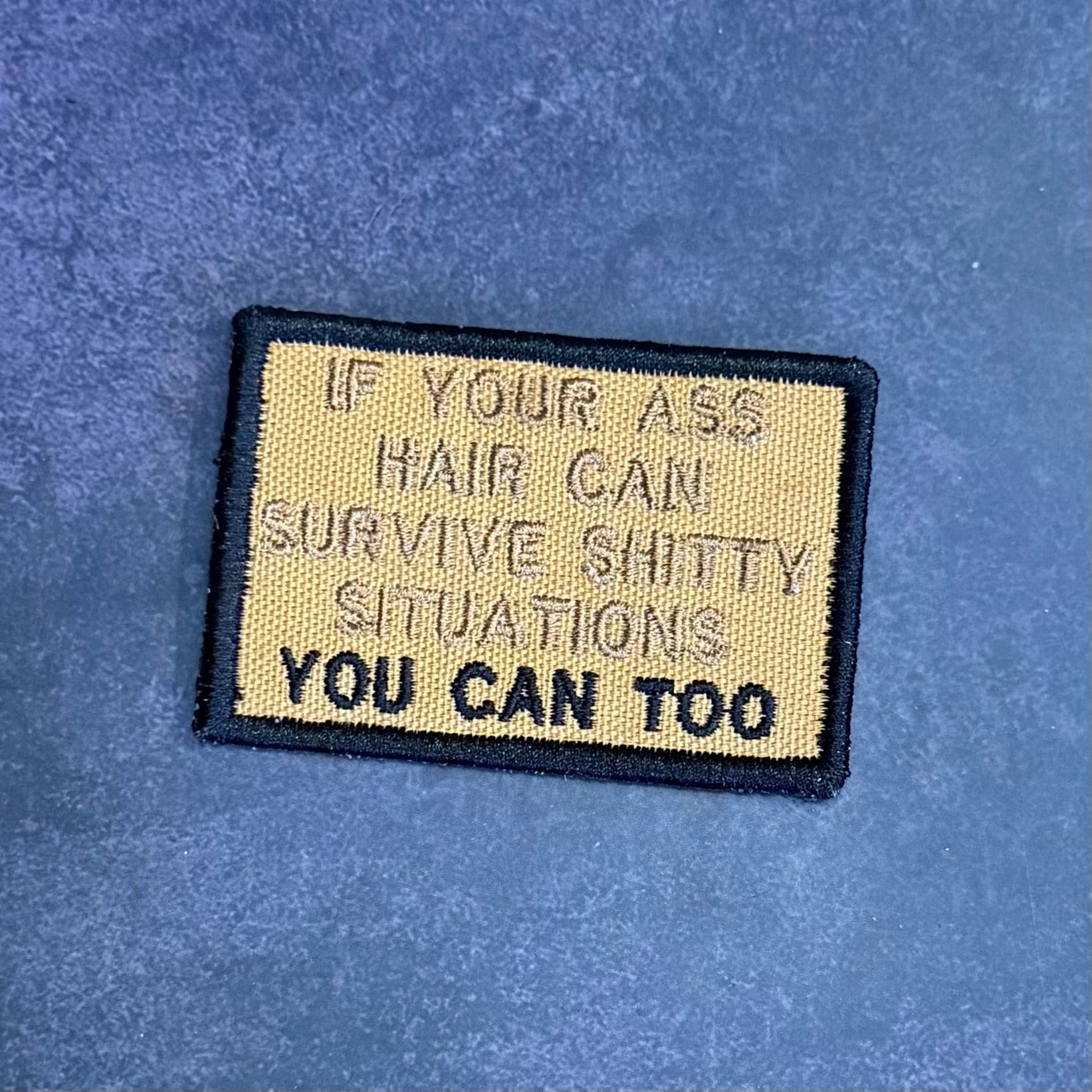 If Your Ass Hair Can Survive Funny Morale Patch | Made in USA | VELCRO® Brand Hook Backing - LoneStar Adhesive