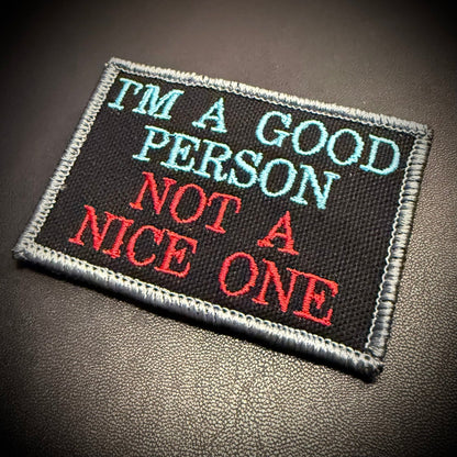 I'm A Good Person, Not A Nice One Funny Embroidered Morale Patch, 2x3" | VELCRO® Brand Hook Backing - #LoneStar Adhesive#