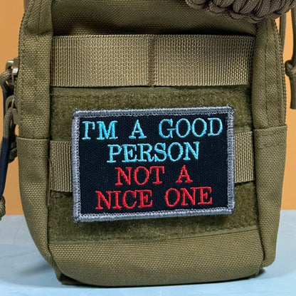 I'm A Good Person, Not A Nice One Funny Morale Patch, 2x3" | Made in USA | VELCRO® Brand Hook Backing - LoneStar Adhesive