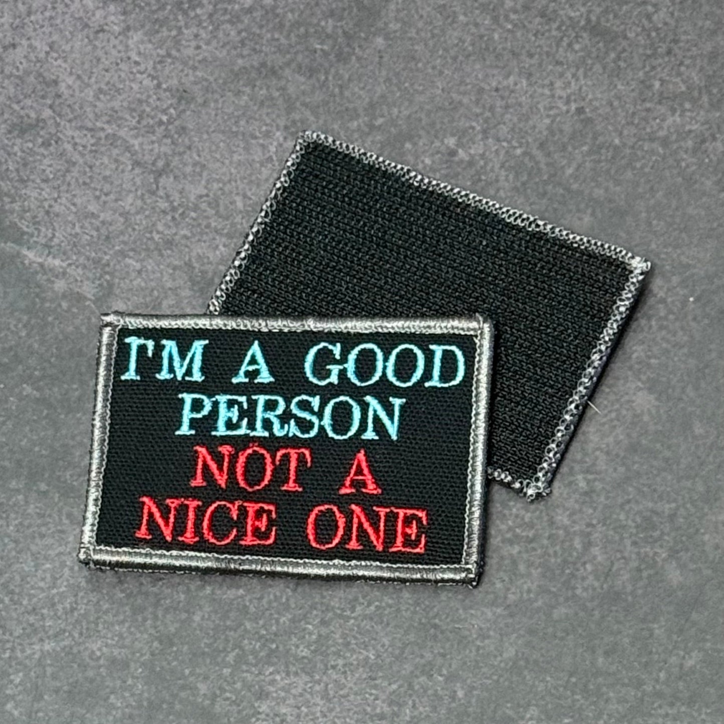 I'm A Good Person, Not A Nice One Funny Morale Patch, 2x3" | Made in USA | VELCRO® Brand Hook Backing - LoneStar Adhesive