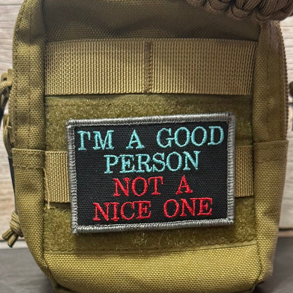 I'm A Good Person, Not A Nice One Funny Morale Patch, 2x3" | Made in USA | VELCRO® Brand Hook Backing - LoneStar Adhesive