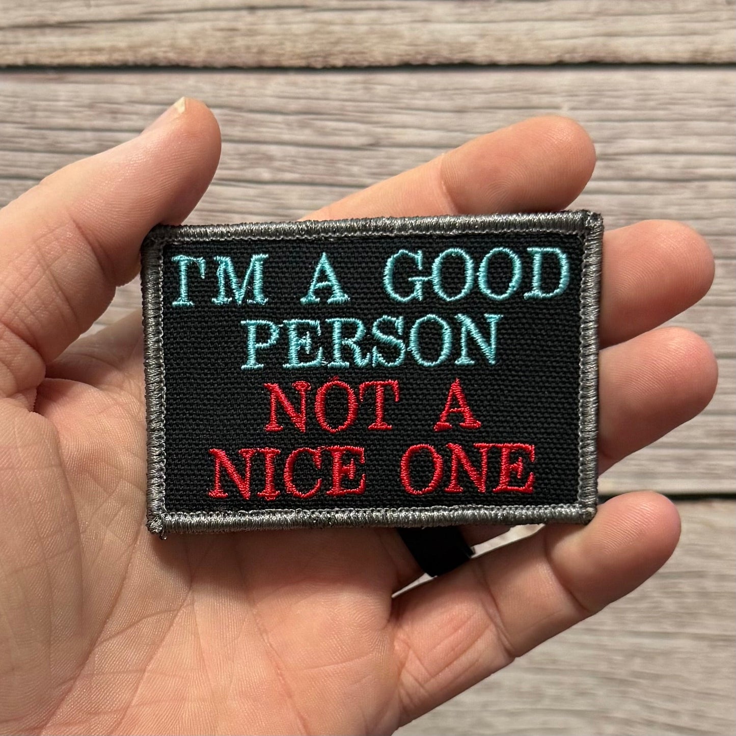 I'm A Good Person, Not A Nice One Funny Morale Patch, 2x3" | Made in USA | VELCRO® Brand Hook Backing - LoneStar Adhesive