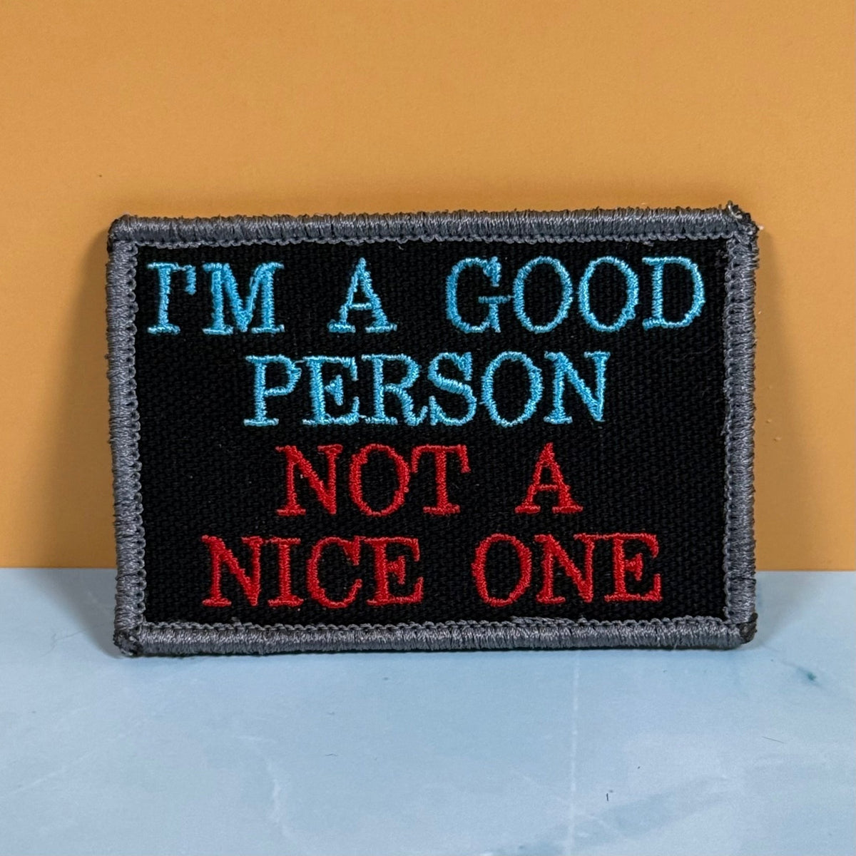 I'm A Good Person, Not A Nice One Funny Morale Patch, 2x3" | Made in USA | VELCRO® Brand Hook Backing - LoneStar Adhesive