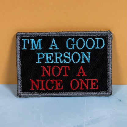 I'm A Good Person, Not A Nice One Funny Morale Patch, 2x3" | Made in USA | VELCRO® Brand Hook Backing - LoneStar Adhesive