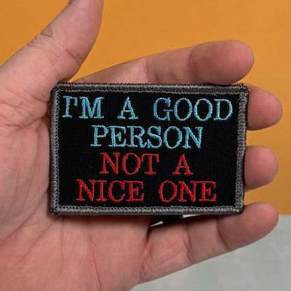 I'm A Good Person, Not A Nice One Funny Morale Patch, 2x3" | Made in USA | VELCRO® Brand Hook Backing - LoneStar Adhesive
