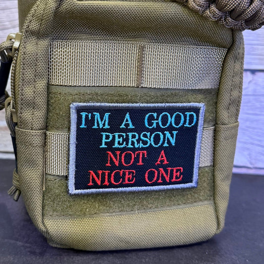 I'm A Good Person, Not A Nice One Funny Morale Patch | Made in USA | VELCRO® Brand Hook Backing - LoneStar Adhesive