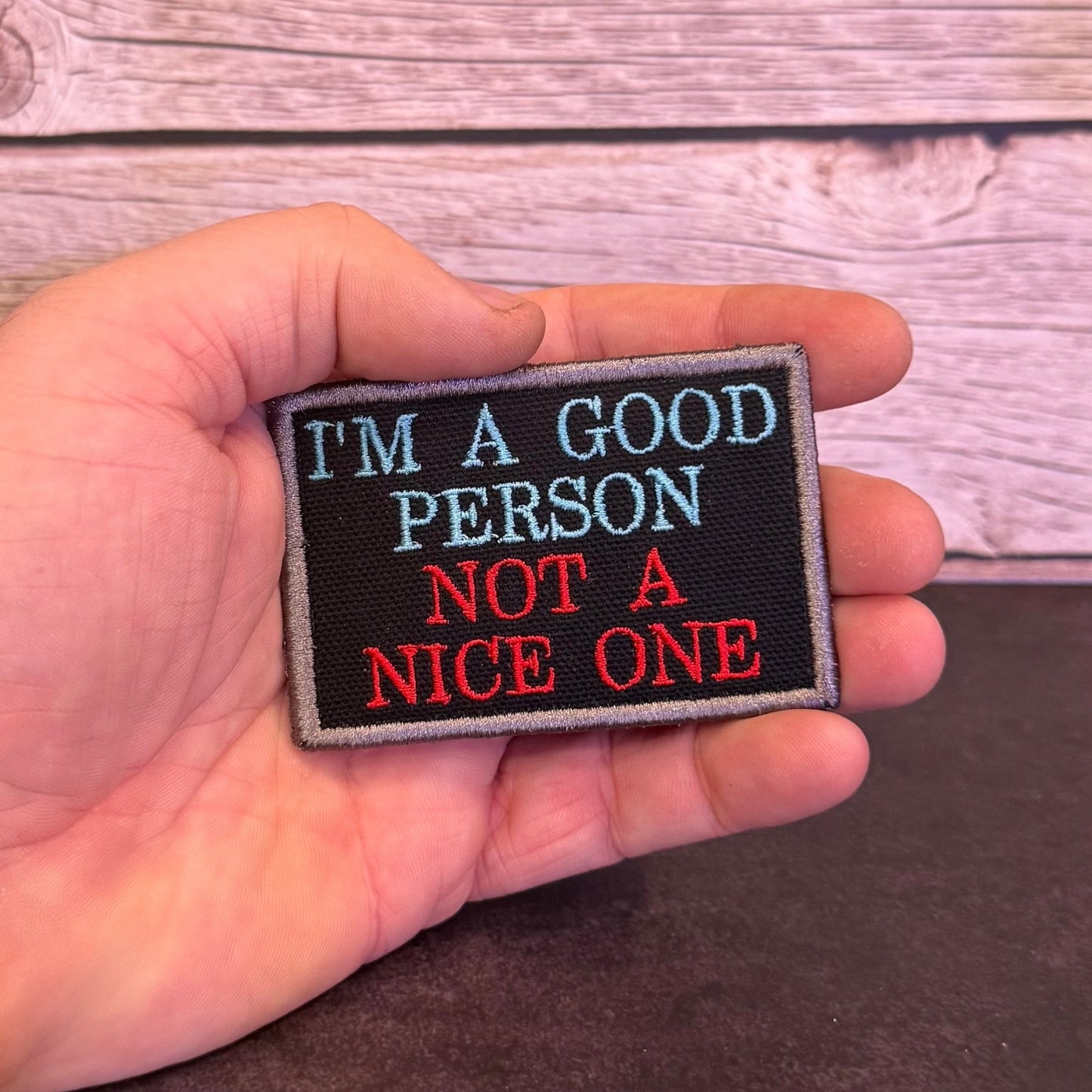 I'm A Good Person, Not A Nice One Funny Morale Patch | Made in USA | VELCRO® Brand Hook Backing - LoneStar Adhesive