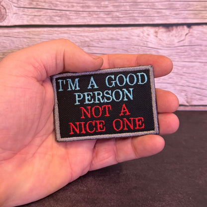 I'm A Good Person, Not A Nice One Funny Morale Patch | Made in USA | VELCRO® Brand Hook Backing - LoneStar Adhesive