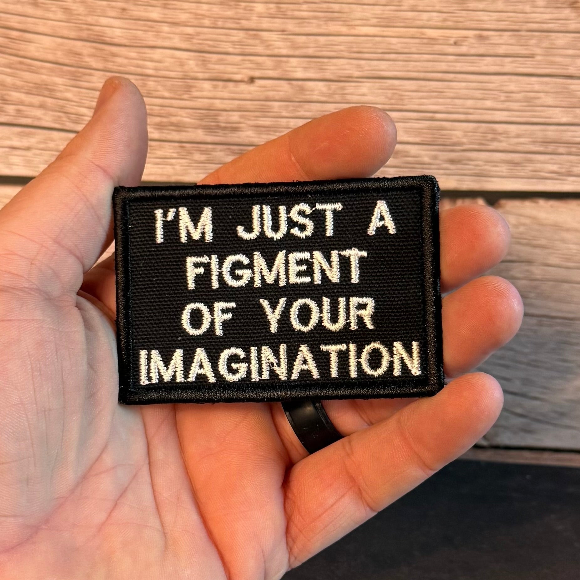 I'm Just A Figment Of Your Imagination Funny Morale Patch, 2x3" | Made in USA | VELCRO® Brand Hook Backing - LoneStar Adhesive