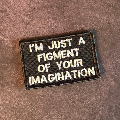I'm Just A Figment Of Your Imagination Funny Morale Patch, 2x3" | Made in USA | VELCRO® Brand Hook Backing - LoneStar Adhesive