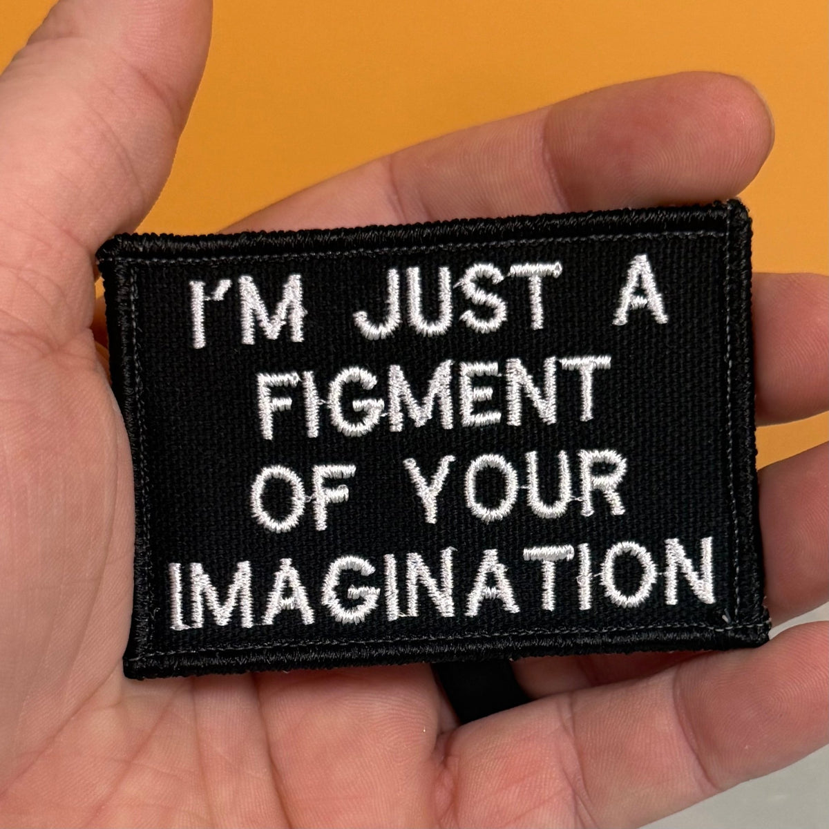 I'm Just A Figment Of Your Imagination Funny Morale Patch, 2x3" | Made in USA | VELCRO® Brand Hook Backing - LoneStar Adhesive