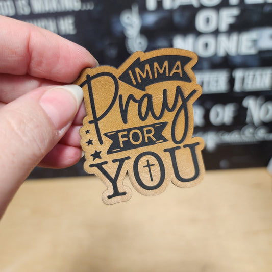 Imma Pray For You (Saddle Tan) Engraved Leatherette Hat Patch - MR01 - LoneStar Adhesive