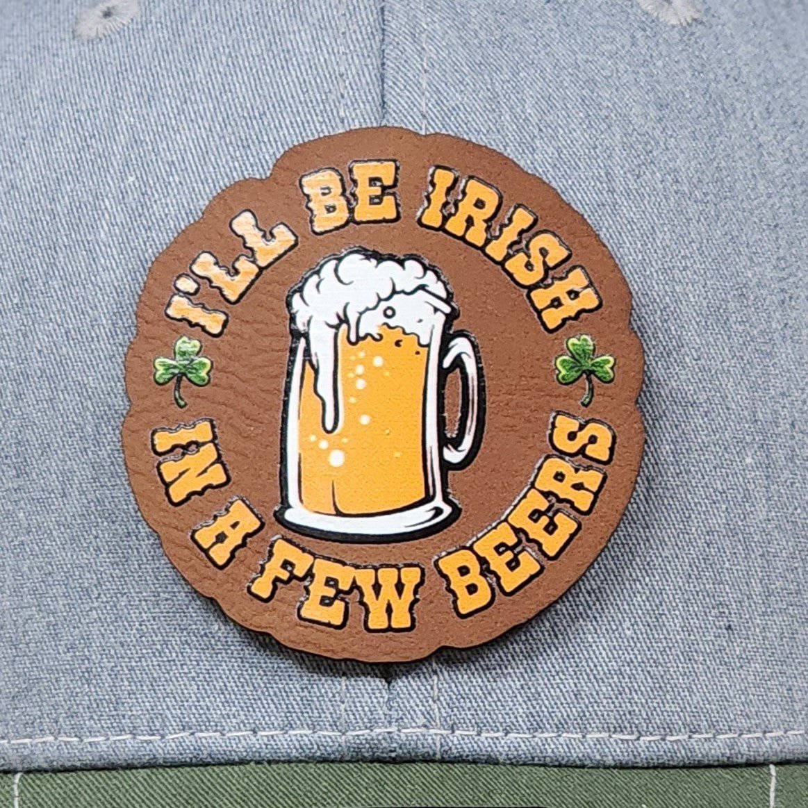 Irish in a Few Beers UV Printed Leatherette Hat Patch - MR01 - LoneStar Adhesive