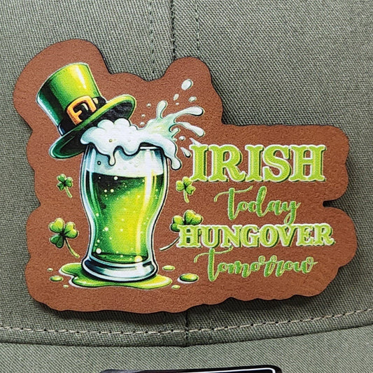 Irish Today and Tomorrow's Hangover UV Printed Leatherette Hat Patch - MR01 - LoneStar Adhesive