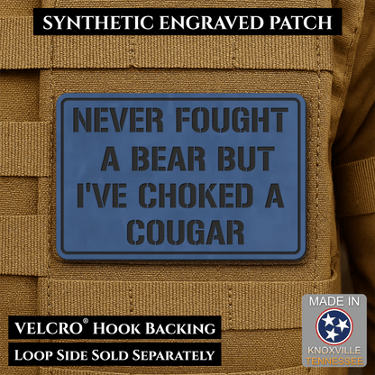 I’ve Choked A Cougar Funny Morale Patch, 2x3" | Made in USA | VELCRO® Brand Hook Backing - LoneStar Adhesive