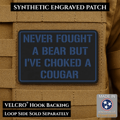 I’ve Choked A Cougar Funny Morale Patch, 2x3" | Made in USA | VELCRO® Brand Hook Backing - LoneStar Adhesive