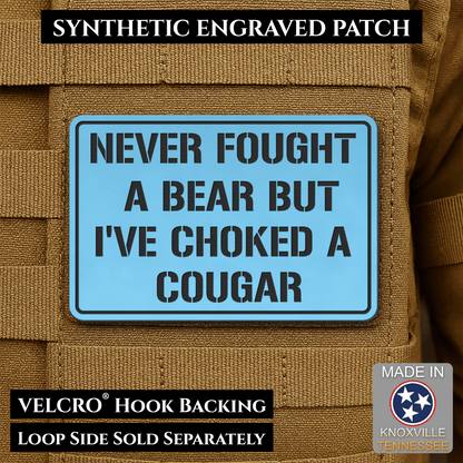 I’ve Choked A Cougar Funny Morale Patch, 2x3" | Made in USA | VELCRO® Brand Hook Backing - LoneStar Adhesive