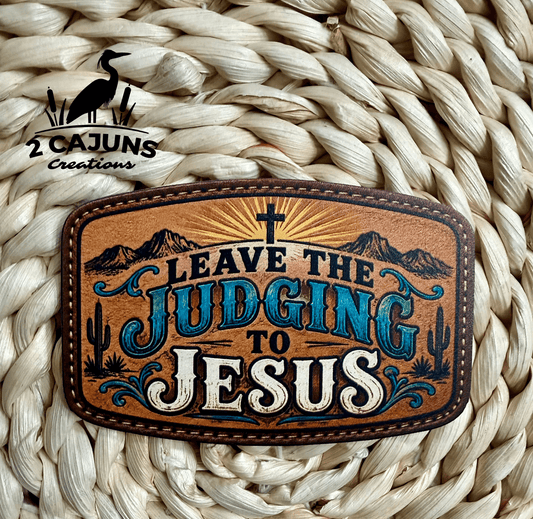 Leave the Judging to Jesus UV Printed Hat Patch - #LoneStar Adhesive#