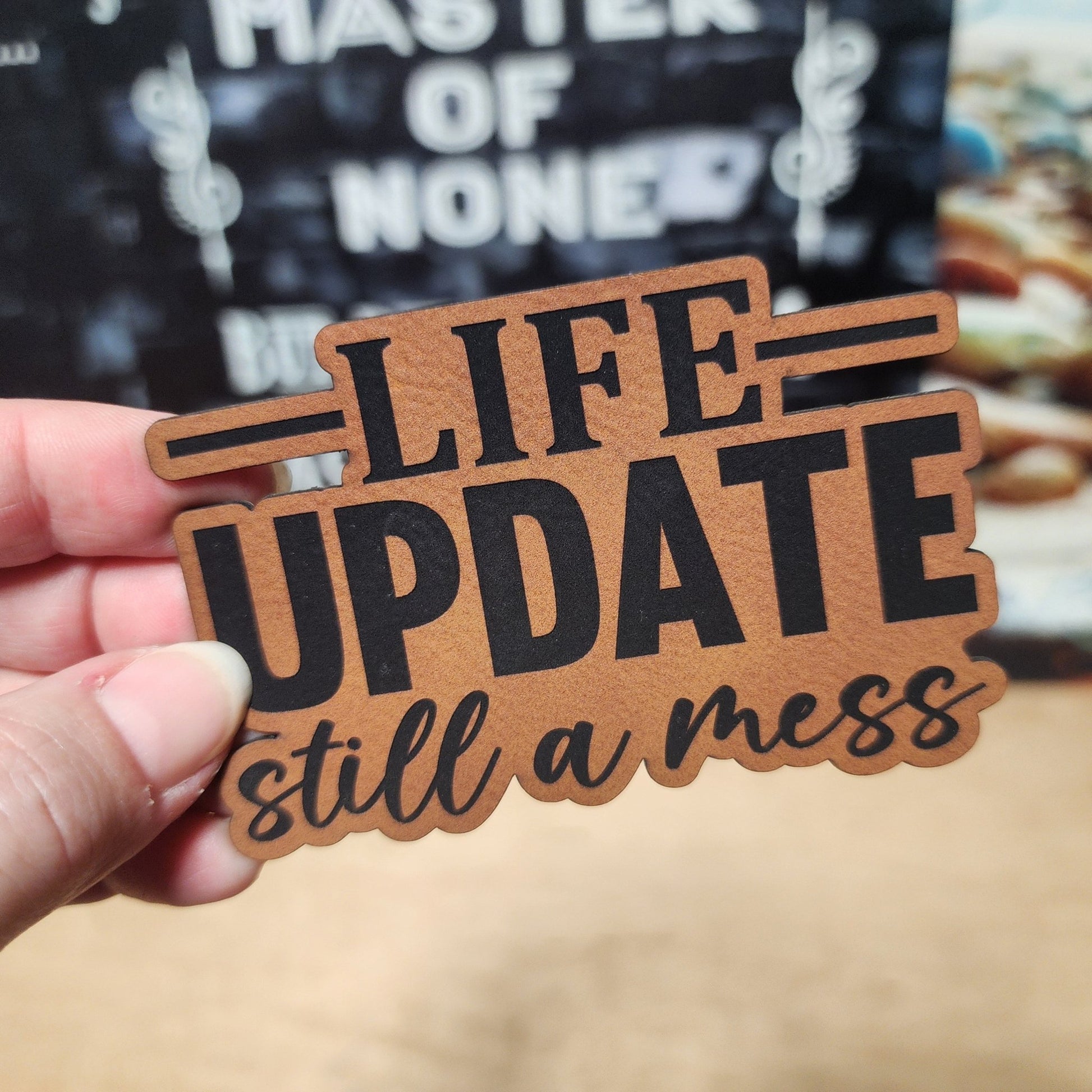 Life Update: Still a Mess (Rawhide) Engraved Leatherette Hat Patch - MR01 - LoneStar Adhesive