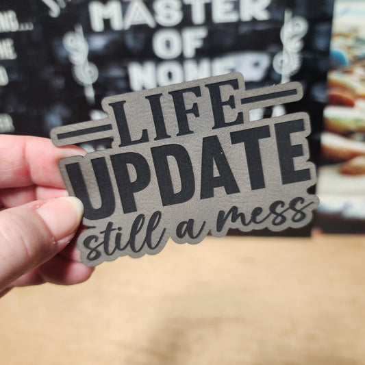 Life Updates: Still a Mess (Grey) Engraved Leatherette Hat Patch - MR01 - LoneStar Adhesive