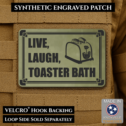 Live, Laugh, Toaster Bath Funny Morale Patch, 2x3" | Made in USA | VELCRO® Brand Hook Backing - LoneStar Adhesive