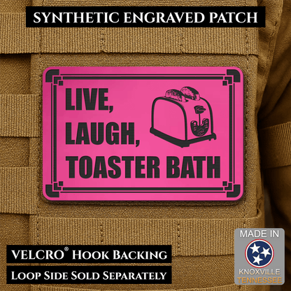 Live, Laugh, Toaster Bath Funny Morale Patch, 2x3" | Made in USA | VELCRO® Brand Hook Backing - LoneStar Adhesive