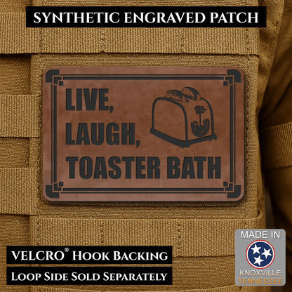 Live, Laugh, Toaster Bath Funny Morale Patch, 2x3" | Made in USA | VELCRO® Brand Hook Backing - LoneStar Adhesive