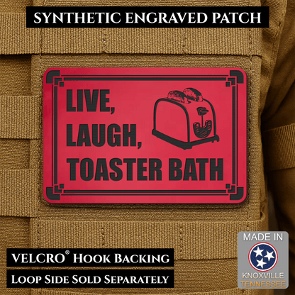 Live, Laugh, Toaster Bath Funny Morale Patch, 2x3" | Made in USA | VELCRO® Brand Hook Backing - LoneStar Adhesive