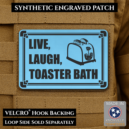Live, Laugh, Toaster Bath Funny Morale Patch, 2x3" | Made in USA | VELCRO® Brand Hook Backing - LoneStar Adhesive