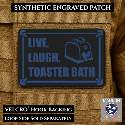 Live, Laugh, Toaster Bath Funny Morale Patch, 2x3" | Made in USA | VELCRO® Brand Hook Backing - LoneStar Adhesive