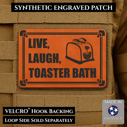 Live, Laugh, Toaster Bath Funny Morale Patch, 2x3" | Made in USA | VELCRO® Brand Hook Backing - LoneStar Adhesive