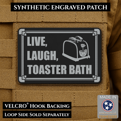 Live, Laugh, Toaster Bath Funny Morale Patch, 2x3" | Made in USA | VELCRO® Brand Hook Backing - LoneStar Adhesive