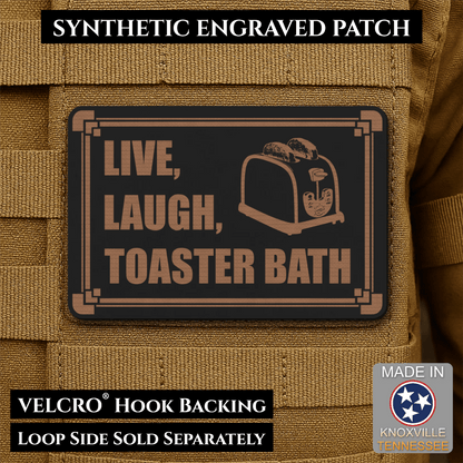 Live, Laugh, Toaster Bath Funny Morale Patch, 2x3" | Made in USA | VELCRO® Brand Hook Backing - LoneStar Adhesive