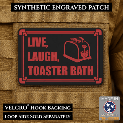 Live, Laugh, Toaster Bath Funny Morale Patch, 2x3" | Made in USA | VELCRO® Brand Hook Backing - LoneStar Adhesive